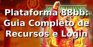Plataforma 88bb: Guia Completo de Recursos e Login ✅